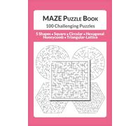 Maze Puzzle Book - 100 Challenging Puzzles: 5 Shapes of Maze - Square, Circular, Hexagonal, Honeycomb, Triangular-Lattice | 6x9 Inches, 200 Pages, 100 ... Boosting Brain Power, Puzzle Lovers