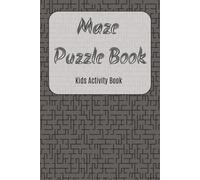 Maze Puzzle Book: 55 Maze Activities - For Kids - Solutions At The Back - 6x9 Inches