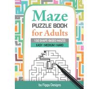 Maze Puzzle Book for Adults: 150 Shape-Based Mazes in Easy, Medium, and Hard Difficulty Levels