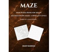 Maze Puzzle Book for Adults: 232 Challenging Mazes with Solutions Warm-Up & Challenging Levels