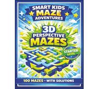 Maze Puzzle Book for Kids: 100 Easy 3D Perspective Mazes with Solutions. Fun Brain Games Activity Book for Ages 4-8. Improve Focus, Logic and Problem Solving.