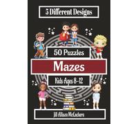 Maze Puzzle Book for Kids Ages 8-12 50 Fun Maze Puzzles with Solutions | 5 Different Maze Designs | Brain Games & Logic Activities for Boys and Girls: Easy, Medium and Hard