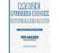 Maze Puzzle Book - Intermediate: 100 Mazes with 4 Unique Styles (Large Print): Rectangular, Circular, Honeycomb & Hexagonal Mazes | One Maze Per Page ... & Brain Teasers for Teens, Adults & Seniors