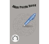 Maze Puzzle Book: Over 50 Inside With 4 different Puzzle's