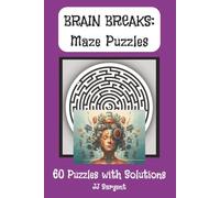 Maze Puzzle Brain Breaks: Fun and Challenging Mazes to Sharpen Focus and Boost Creativity for All Ages