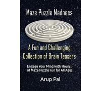 Maze Puzzle Madness: A Fun and Challenging Collection of Brain Teasers: Engage Your Mind with Hours of Maze Puzzle Fun for All Ages