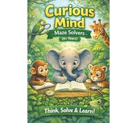 Maze puzzles for Curious minds: Perfect Maze book for curious minds | Think Solve and Learn | 50+ puzzles | Solutions included