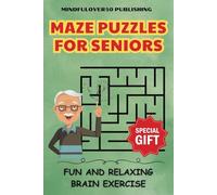 Maze Puzzles for Seniors Fun and Relaxing Brain Exercise: 100 Unique Mazes with a Bonus of Printable Coloring Pages for Relaxation and Creativity