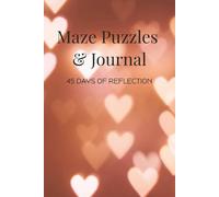Maze Puzzles & Journal: 45-Days of Stress Relief, Grief Healing, and Self-Care | Solutions Included | Extra Pages Included | 6x9 Inches, 110 Pages