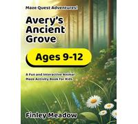 Maze Quest Adventures: Avery's Ancient Grove: A Challenging Maze Activity Book for Kids Aged 9-12
