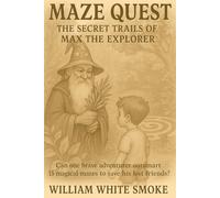 MAZE QUEST: THE SECRET TRAILS OF MAX THE EXPLORER