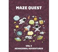 Maze Quest: Vol 3 Hexagonal Adventures | 50 Challenging Mazes for Children Aged 8 to17 with Solutions | 8.5x11 | 100 Pages