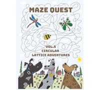 Maze Quest: Vol 5 | Circular Lattice Adventures | 50 Challenging Mazes for Children Aged 8 to17 with Solutions | 8.5x11 | 100 Pages