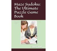 Maze Sudoku: The Ultimate Puzzle Game Book: Challenge Your Mind with a Fusion of Sudoku and Maze Puzzles