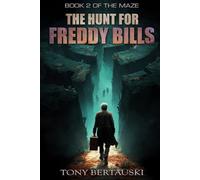 Maze: The Hunt for Freddy Bills: A Science Fiction Thriller