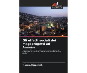 Mazen Alazazmeh Gli effetti sociali dei megaprogetti ad Amman (Tascabile)