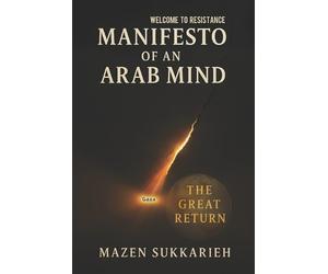 Mazen Sukkarieh Manifesto of an Arab Mind (Tascabile)