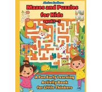 Mazes and Puzzles for Kids Ages 3-5: A Fun Early Learning Activity Book for Little Thinkers