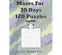 Mazes for 30 Days: 120 Large Print Maze Books for Kids, Teens, Adults, and Seniors