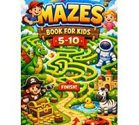 Mazes for kids 5 -10 : Brain Boosting Mazes Book for Kids Activity: Fun and Challenging Maze Puzzles to Improve Focus, Logic, and Problem-Solving Skills