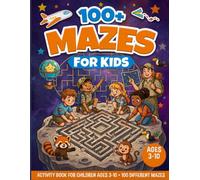 Mazes for Kids Ages 3-10: Fun, Easy & Challenging Maze Activity Book for Boys and Girls: 100 Large Print Mazes to Build Problem-Solving, Focus, Fine ... for Preschool, Kindergarten & Elementary Kids