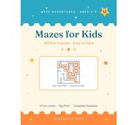 Mazes for Kids Ages 4-8: 100 Fun Maze Puzzles from Easy to Hard, Plus Grand-Master Challenges - Big Print with a Complete Solutions Key