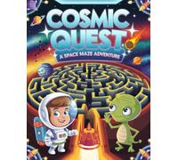 Mazes for Kids Ages 4-8 | Cosmic Quest - A Space Maze Adventure: Navigate 100+ Stellar Mazes! Fun and Educational Space-Themed Maze Book for Children Ages 4-8