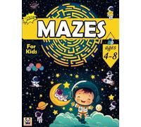 Mazes for Kids Ages 4-8: Fun and Colorable Maze Activity Book For Children Ages | 4-6, 6-8 | Includes 111+ Engaging and Challenging Variety Of Mazes, Numbers,Alphabet, Problem-Solving And Coloring Fun