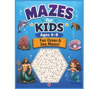 Mazes for Kids Ages 4-8: Fun Ocean & Sea Mazes: 60+ Enchanting Hexagonal Maze Puzzles Featuring Mermaids, Dolphins, Sea Turtles, Poseidon & Underwater Adventures for Little Ocean Explorers