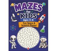 Mazes for Kids Ages 4-8: Fun Space & Science Mazes: 60+ Out-of-This-World Triangular Lattice Maze Puzzles Featuring Aliens, Rockets, Astronauts & Science Lab Adventures for Curious Young Minds