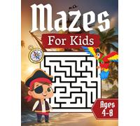 Mazes For Kids Ages 4-8: Pirate Adventures, Maze Activity Book With 100+ Unique Puzzles In 4 Different Shapes | Brain Games and Problem-Solving for Children
