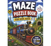 Mazes for Kids: Train Maze Activity Book for Ages 6 - 8 (Train Puzzle Books for Kids)