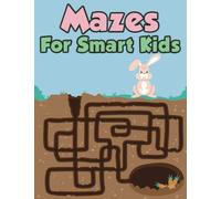 Mazes For Smart Kids Ages 6-10: Nice kids maze books ages 6-10 .Fun Simple Mazes for Toddlers. Cute Mazes Activity Book for Smart Kids. First Maze ... Kids): Maze Activity Workbook for Children