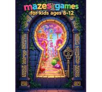 Mazes Games for Kids Ages 8-12: Boost Your Brain Power with 150 Fun Mazes: 4