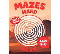 Mazes Hard For Kids Ages 4-8: Maze Activity Book with 100+ Exciting Challenges | Brain Games, Puzzles and Problem-Solving for Children