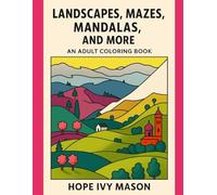 Mazes, Landscapes, Mandalas, and more: An adult coloring book