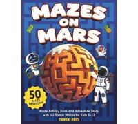 Mazes on Mars: Maze Activity Book and Adventure Story with 50 Space Mazes for Kids 8-12