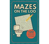 Mazes on the Loo: 120+ Large Print Mazes for Quick Fun and Relaxing Bathroom Breaks