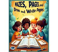 Mazes, Pages, and Draw and Write Pages: Fun-Filled Activity Book with 30 Maze Challenges and Creative Drawing, Writing, 74 Pages, 8.5 x 11 inches