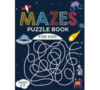 Mazes Puzzle Book for Kids Ages 4-8: Mazes for Kids 4-6, 6-8 year olds | More Than 80 Fun And Challenging Mazes