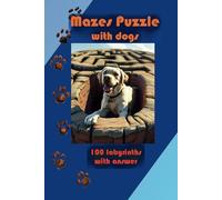 Mazes puzzle with dogs: 100 labyrinths with answer