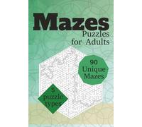Mazes - Puzzles for Adults: 90 Unique Mazes to Solve | 6 x 9 inches | Hours of fun for Teens and Adults | Gift for leisure, vacation | No AI