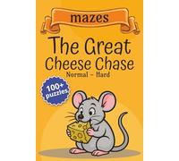 Mazes - The Great Cheese Chase puzzle book: Mazes of All Kinds for All Ages | 6x9 inches, 210 pages | 100+ puzzles … perfect as a gift or for a fun and relaxing activity!