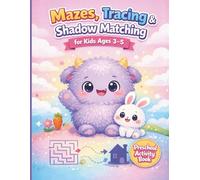 Mazes, Tracing & Shadow Matching for Kids Ages 3-5: Fun Preschool Activity Book with Simple Mazes, Cute Characters, Line Tracing and Shadow Matching Games to Build Fine Motor Skills