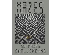 Mazes: Very challenging mazes. Solution pages, 50 puzzles
