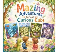 Mazing Adventures for our Curious Cubs: Mazing Adventures for Our Curious Cubs: 50 Watercolor Mazes for Kids Ages 3-8 | Fun Learning Activities to Build Focus, Logic, Creativity & Confidence