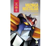 Mazinga nostalgia. Storia, valori e linguaggi della Goldrake-generation. E...