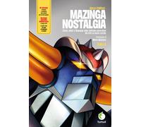 Mazinga nostalgia. Storia, valori e linguaggi della Goldrake-generation. E...
