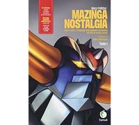 Mazinga nostalgia. Storia, valori e linguaggi della Goldrake-generation. Ediz. a