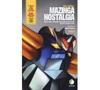 Mazinga nostalgia. Storia, valori e linguaggi della Goldrake-generation. Ediz. ampliata (Vol. 2)